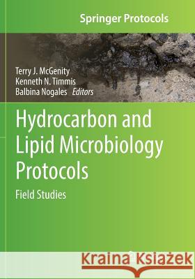 Hydrocarbon and Lipid Microbiology Protocols: Field Studies McGenity, Terry J. 9783662571156