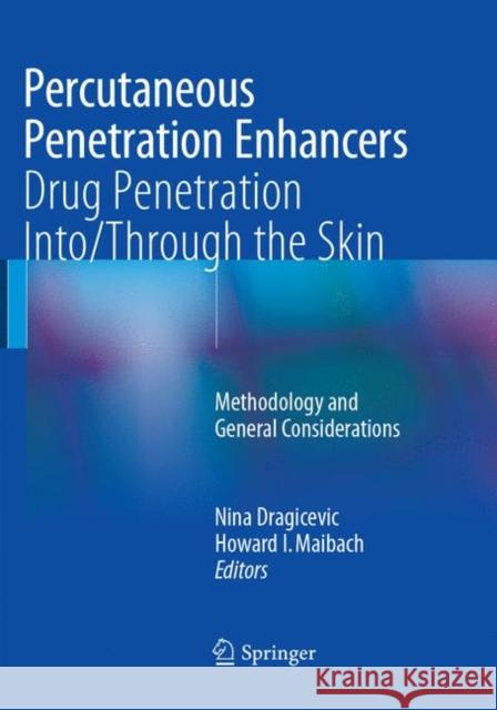 Percutaneous Penetration Enhancers Drug Penetration Into/Through the Skin: Methodology and General Considerations Dragicevic, Nina 9783662571231 Springer