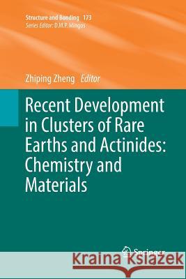 Recent Development in Clusters of Rare Earths and Actinides: Chemistry and Materials Zhiping Zheng 9783662571293 Springer