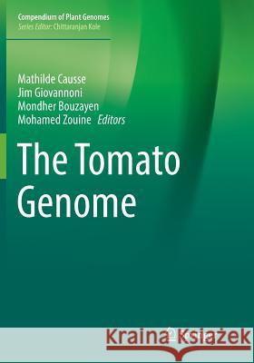 The Tomato Genome Mathilde Causse Jim Giovannoni Mondher Bouzayen 9783662571330 Springer
