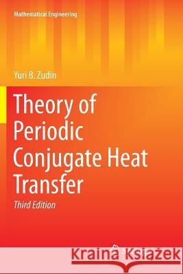 Theory of Periodic Conjugate Heat Transfer Yuri B. Zudin 9783662571392 Springer