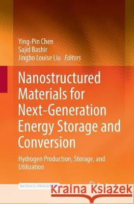 Nanostructured Materials for Next-Generation Energy Storage and Conversion: Hydrogen Production, Storage, and Utilization Chen, Ying-Pin 9783662571422 Springer