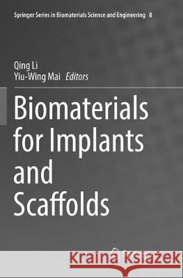 Biomaterials for Implants and Scaffolds Qing Li Yiu-Wing Mai 9783662571453 Springer