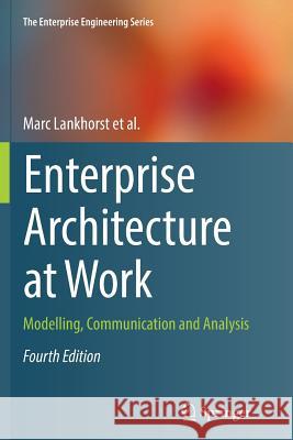 Enterprise Architecture at Work: Modelling, Communication and Analysis Lankhorst, Marc 9783662571699 Springer