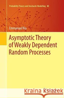 Asymptotic Theory of Weakly Dependent Random Processes Emmanuel Rio 9783662571910 Springer