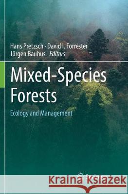 Mixed-Species Forests: Ecology and Management Pretzsch, Hans 9783662572030 Springer