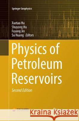 Physics of Petroleum Reservoirs Xuetao Hu Shuyong Hu Fayang Jin 9783662572207 Springer