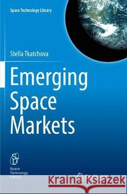 Emerging Space Markets Stella Tkatchova 9783662572481 Springer