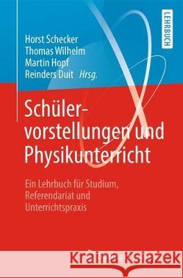 Schülervorstellungen Und Physikunterricht: Ein Lehrbuch Für Studium, Referendariat Und Unterrichtspraxis Schecker, Horst 9783662572696