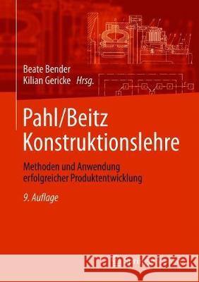 Pahl/Beitz Konstruktionslehre: Methoden Und Anwendung Erfolgreicher Produktentwicklung Bender, Beate 9783662573020