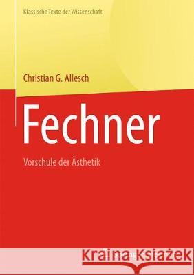 Fechner: Vorschule Der Ästhetik Allesch, Christian G. 9783662573129 Springer Spektrum