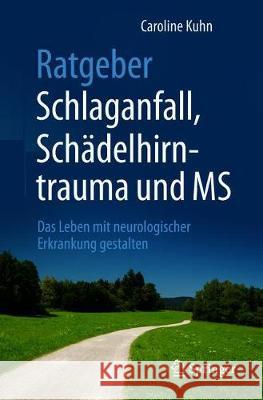 Ratgeber Schlaganfall, Schädelhirntrauma Und MS: Das Leben Mit Neurologischer Erkrankung Gestalten Berlit, Peter 9783662573211 Springer, Berlin