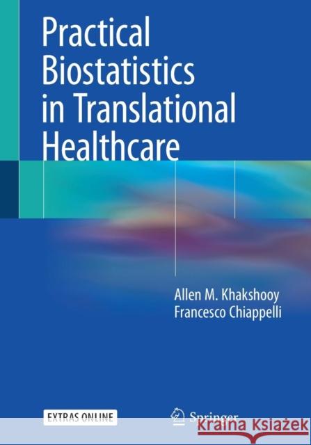 Practical Biostatistics in Translational Healthcare Khakshooy, Allen M.; Chiappelli, Francesco 9783662574355 Springer