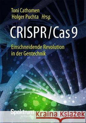 Crispr/Cas9 - Einschneidende Revolution in Der Gentechnik Cathomen, Toni 9783662574409 Springer