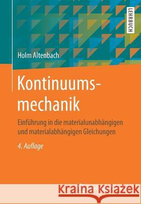 Kontinuumsmechanik: Einführung in Die Materialunabhängigen Und Materialabhängigen Gleichungen Altenbach, Holm 9783662575031