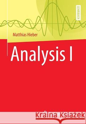 Analysis I Matthias Hieber 9783662575376 Springer Spektrum