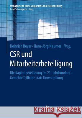 Csr Und Mitarbeiterbeteiligung: Die Kapitalbeteiligung Im 21. Jahrhundert - Gerechte Teilhabe Statt Umverteilung Beyer, Heinrich 9783662575994