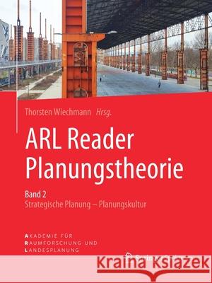 Arl Reader Planungstheorie Band 2: Strategische Planung - Planungskultur Wiechmann, Thorsten 9783662576236