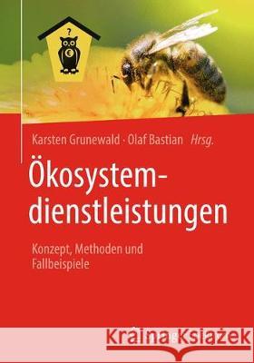 Ökosystemdienstleistungen: Konzept, Methoden Und Fallbeispiele Grunewald, Karsten 9783662576250