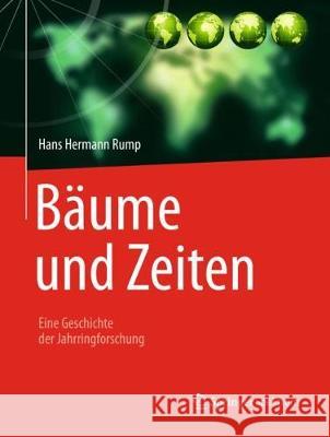 Bäume Und Zeiten - Eine Geschichte Der Jahrringforschung Rump, Hans Hermann 9783662577264