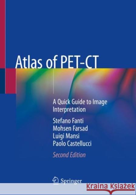 Atlas of Pet-CT: A Quick Guide to Image Interpretation Fanti, Stefano 9783662577400