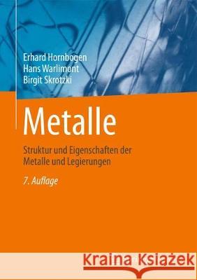 Metalle: Struktur Und Eigenschaften Der Metalle Und Legierungen Hornbogen, Erhard 9783662577622