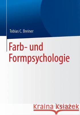 Farb- Und Formpsychologie Breiner, Tobias C. 9783662578698 Springer, Berlin