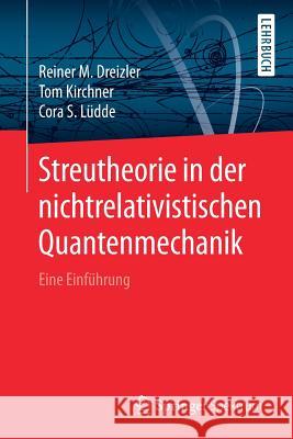 Streutheorie in Der Nichtrelativistischen Quantenmechanik: Eine Einführung Dreizler, Reiner M. 9783662578964 Springer Spektrum