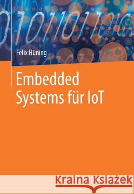 Embedded Systems Für Iot Hüning, Felix 9783662579008 Springer Vieweg