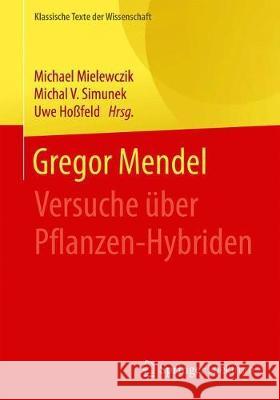 Gregor Mendel: Versuche Über Pflanzen-Hybriden Mielewczik, Michael 9783662579756 Springer Spektrum