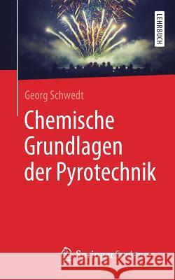 Chemische Grundlagen Der Pyrotechnik Schwedt, Georg 9783662579855