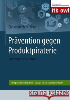 Prävention Gegen Produktpiraterie: Innovationen Schützen Plass, Christoph 9783662580158 Springer Vieweg