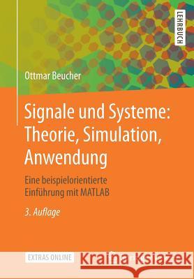 Signale Und Systeme: Theorie, Simulation, Anwendung: Eine Beispielorientierte Einführung Mit MATLAB Beucher, Ottmar 9783662580431 Springer Vieweg