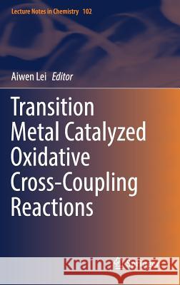 Transition Metal Catalyzed Oxidative Cross-Coupling Reactions  9783662581025 Springer