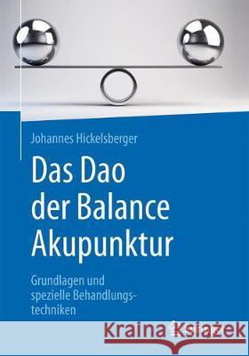 Das DAO Der Balance Akupunktur: Grundlagen Und Spezielle Behandlungstechniken Hickelsberger, Johannes 9783662581193 Springer