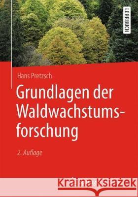 Grundlagen Der Waldwachstumsforschung Pretzsch, Hans 9783662581544