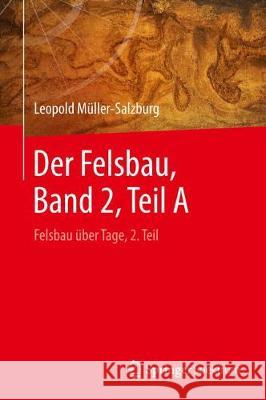 Der Felsbau, Band 2, Teil a: Felsbau Über Tage, 2. Teil Müller-Salzburg, Leopold 9783662581933 Springer Spektrum