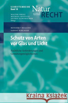 Schutz Von Arten VOR Glas Und Licht: Rechtliche Anforderungen Und Gestaltungsmöglichkeiten Huggins, Benedikt 9783662582565 Springer