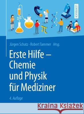 Erste Hilfe - Chemie Und Physik Für Mediziner Schatz, Jürgen 9783662583012 Springer