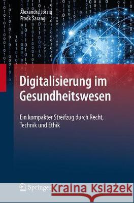 Digitalisierung Im Gesundheitswesen: Ein Kompakter Streifzug Durch Recht, Technik Und Ethik Jorzig, Alexandra 9783662583050 Springer