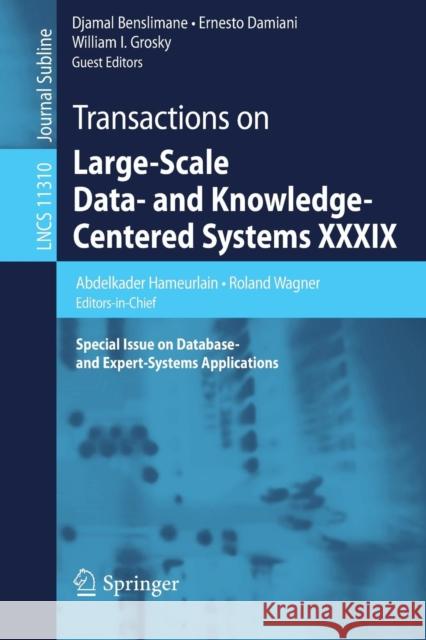 Transactions on Large-Scale Data- And Knowledge-Centered Systems XXXIX: Special Issue on Database- And Expert-Systems Applications Hameurlain, Abdelkader 9783662584149 Springer
