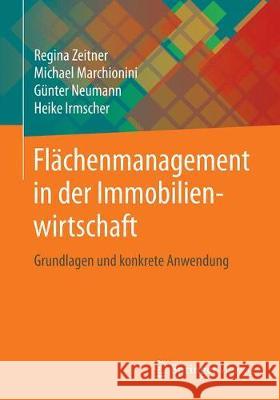 Flächenmanagement in Der Immobilienwirtschaft: Grundlagen Und Konkrete Anwendung Zeitner, Regina 9783662584750