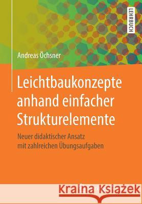 Leichtbaukonzepte Anhand Einfacher Strukturelemente: Neuer Didaktischer Ansatz Mit Zahlreichen Übungsaufgaben Öchsner, Andreas 9783662585054 Springer Vieweg