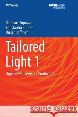 Tailored Light 1: High Power Lasers for Production Poprawe, Reinhart 9783662585436 Springer