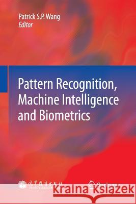 Pattern Recognition, Machine Intelligence and Biometrics Patrick S. P. Wang 9783662585450 Springer