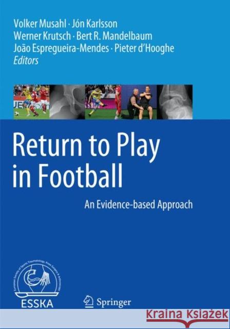 Return to Play in Football: An Evidence-Based Approach Musahl, Volker 9783662585627 Springer