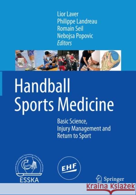 Handball Sports Medicine: Basic Science, Injury Management and Return to Sport Laver, Lior 9783662585641 Springer