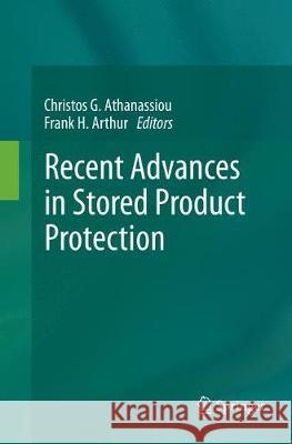 Recent Advances in Stored Product Protection Christos G. Athanassiou Frank H. Arthur 9783662585696