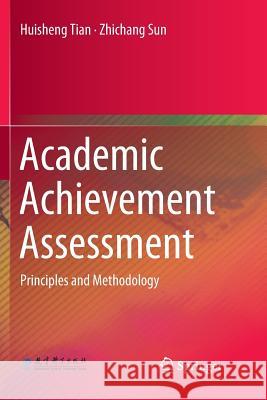 Academic Achievement Assessment: Principles and Methodology Tian, Huisheng 9783662585719 Springer