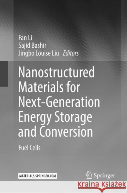 Nanostructured Materials for Next-Generation Energy Storage and Conversion: Fuel Cells Li, Fan 9783662585795 Springer